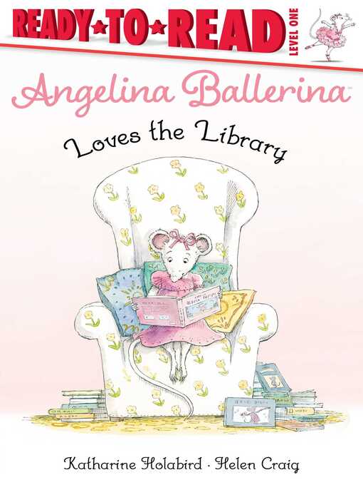 Title details for Angelina Ballerina Loves the Library: Ready-to-Read Level 1 by Katharine Holabird - Wait list